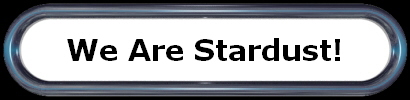 We Are Stardust!